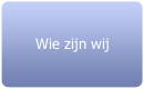 Wie zijn wij